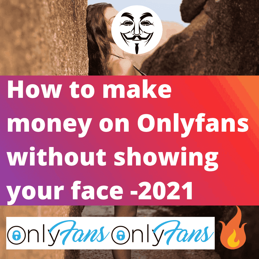 Promote showing to how face without onlyfans How To