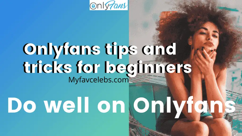 Onlyfans tips and tricks for beginners