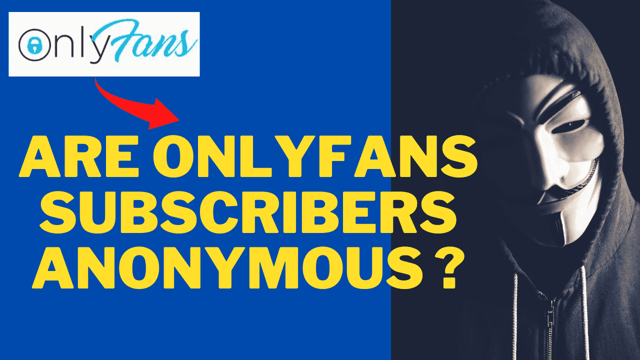 Read more about the article Are onlyfans subscribers anonymous? Use Onlyfans Privately in 2022 [ Best Trick ]