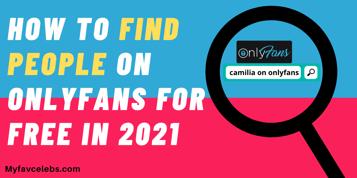 How to find people on onlyfans for free in 2021 New tricks. myfavcelebs.com...