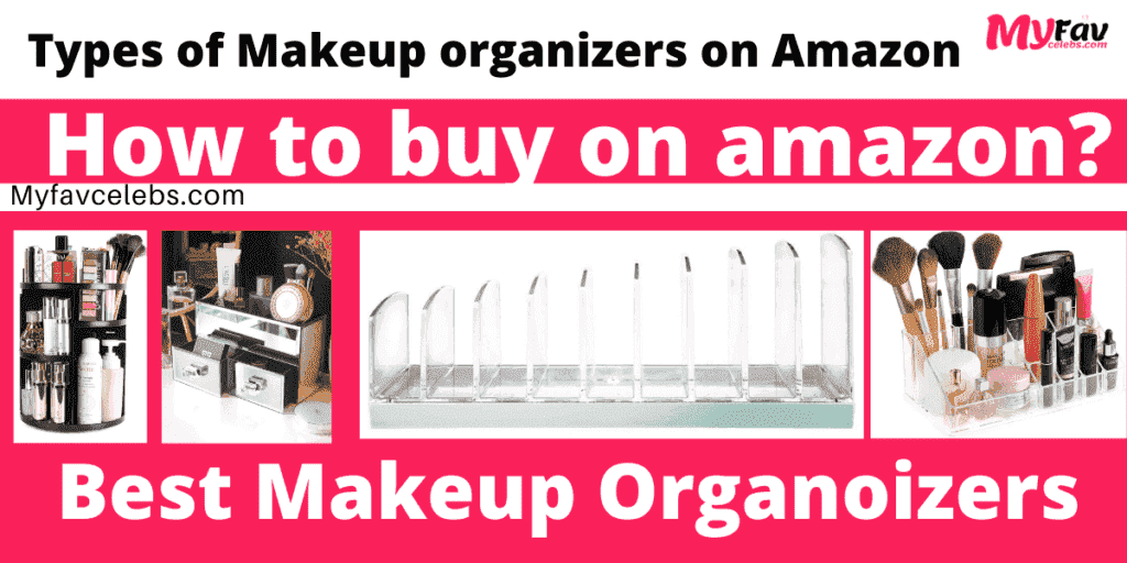 Types of Makeup organizers on Amazon and Buying guide
