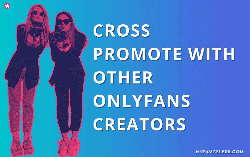Cross Promote With Other Onlyfans Creators (Onlyfans Shoutouts)