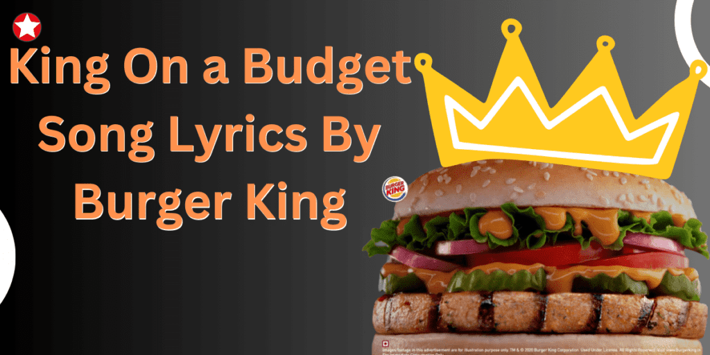 King On a Budget Song Lyrics By Burger King