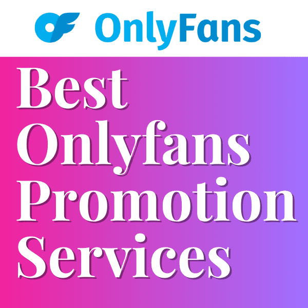 Read more about the article Best Onlyfans Promotion services