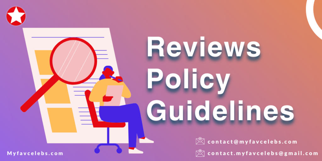 Reviews Policy Guidelines https://myfavcelebs.com/