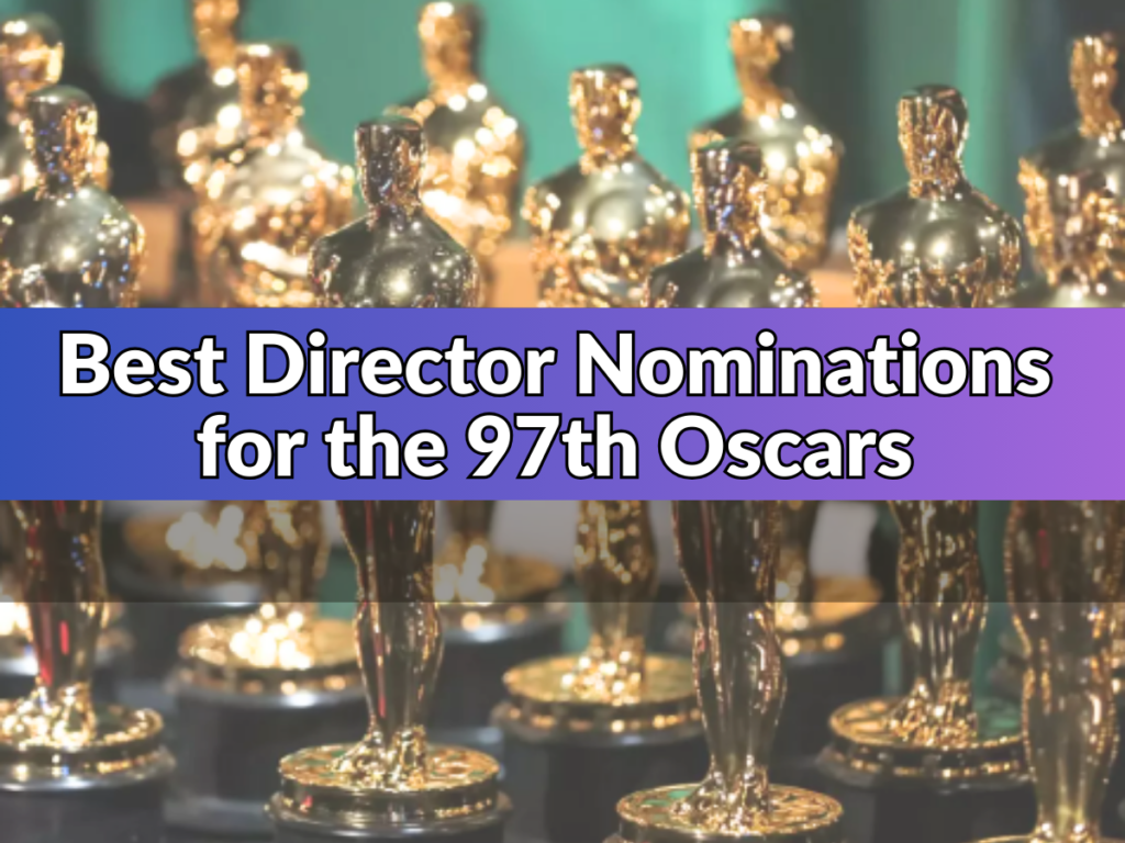 Best Director Nominations for the 97th Oscars 2025