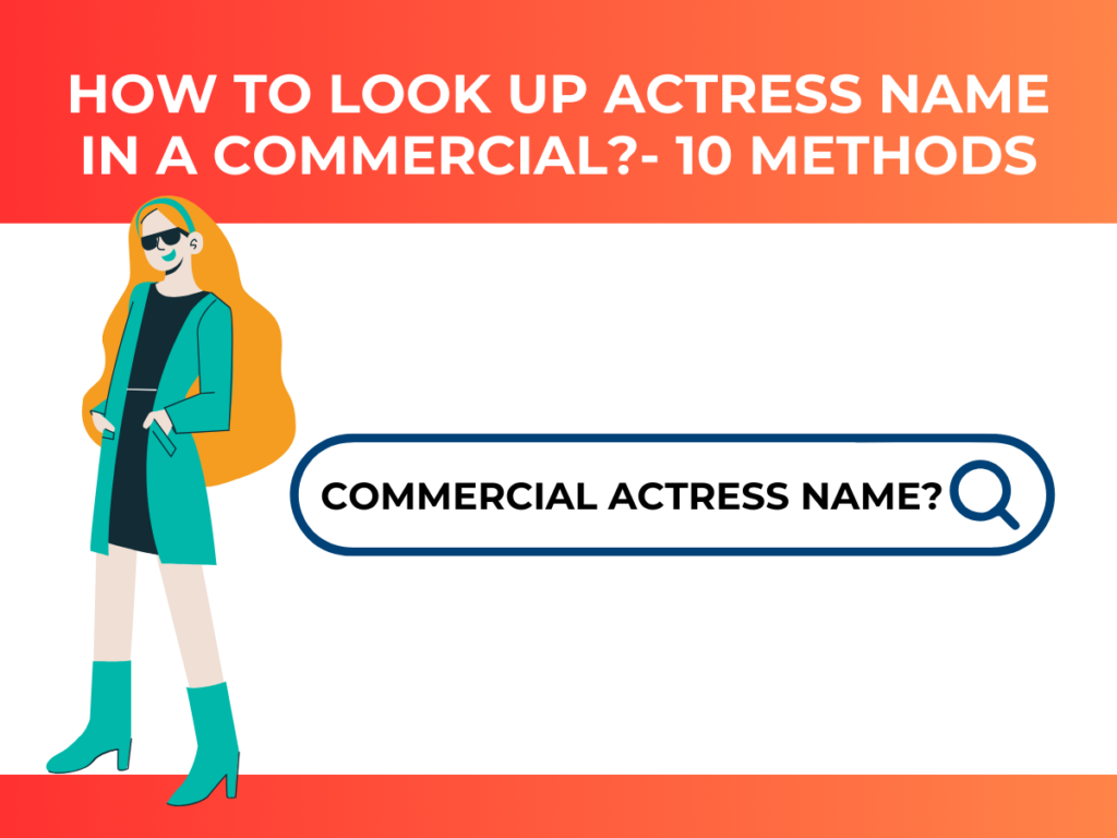 How to Look up Actress name in a commercial?: 10 Ways